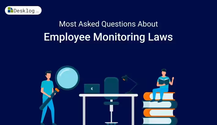 15 Most Asked Questions about Employee Monitoring Laws