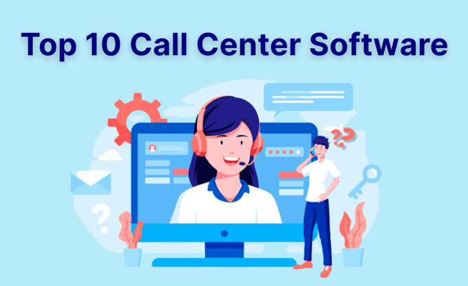Best 10 Call Center Softwares 2022 (Most Popular)