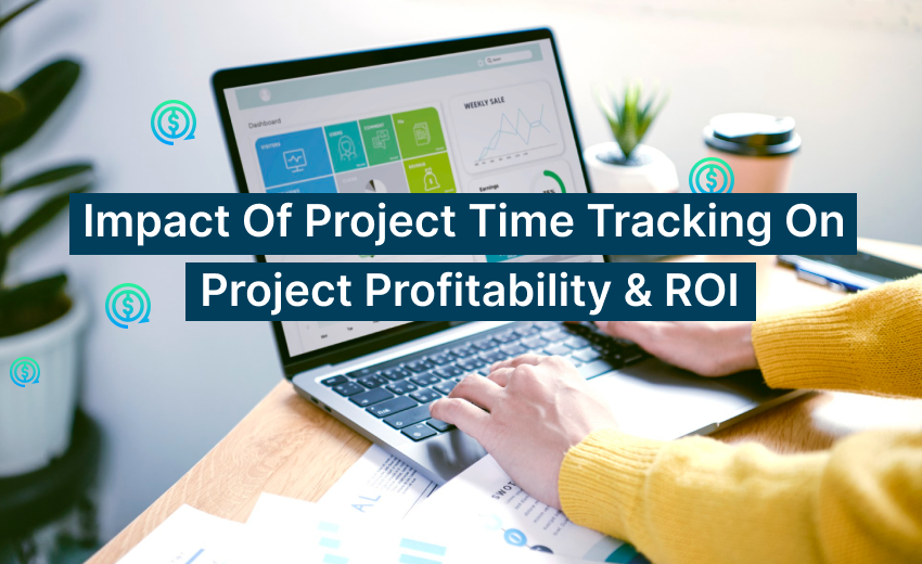 How to Improve ROI & Profitability with Project Time Tracking