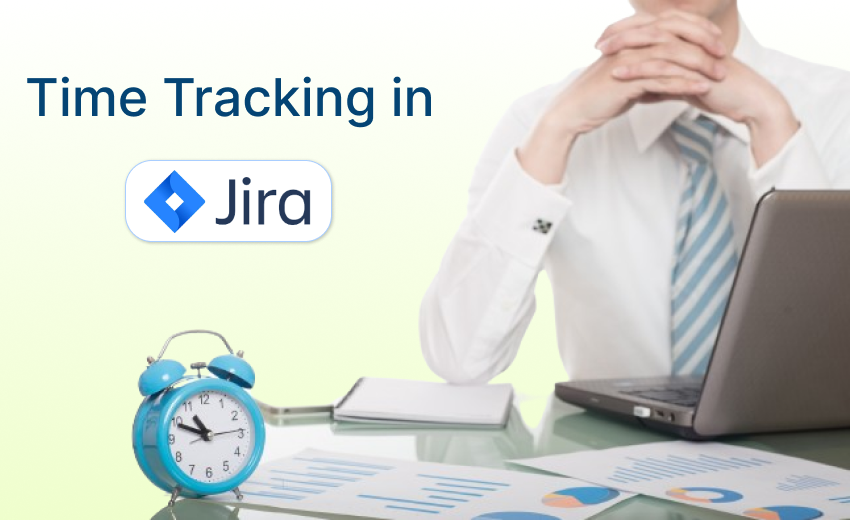 Why Do We Need Time Tracking In Jira?